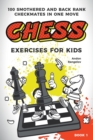 Image for Chess Exercises for Kids : 100 Smothered and Back Rank Checkmates in One Move
