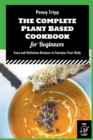 Image for The Complete Plant Based Cookbook for Beginners : Easy and Delicious Recipes to Energize Your Body