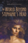 Image for The World Beyond Stephanie&#39;s Head