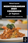 Image for Mediterranean Diet Cookbook for Beginners : Quick and Easy Recipes for Healthy Living
