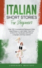 Image for Italian Short Stories for Beginners : Over 100 Conversational Dialogues &amp; Daily Used Phrases to Learn Italian. Have Fun &amp; Grow Your Vocabulary with Italian Language Learning Lessons!