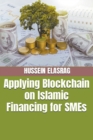 Image for Applying blockchain on Islamic Financing for SMEs