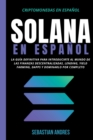 Image for Solana en Espanol : La guia definitiva para introducirte al mundo de las finanzas descentralizadas, Lending, Yield Farming, Dapps y dominarlo por completo