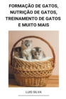 Image for Formacao de Gatos, Nutricao de Gatos, Treinamento de Gatos e muito mais