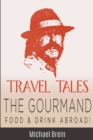 Image for Travel Tales : The Gourmand -- Food &amp; Drink Abroad!