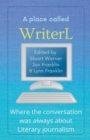 Image for A Place Called WriterL : Where the Conversation Was Always About Literary Journalism