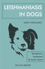 Image for Leishmaniasis in Dogs Simply Explained - Symptoms, Treatment and Much More!