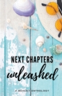 Image for Next Chapters Unleashed : A Beachy Anthology