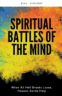 Image for Spiritual Battles of the Mind : When All Hell Breaks Loose, Heaven Sends Help
