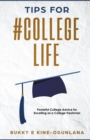 Image for Tips for #CollegeLife : Powerful College Advice for Excelling as a College Freshman