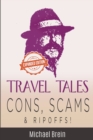 Image for Travel Tales : Cons, Scams &amp; Ripoffs!