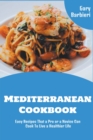 Image for Mediterranean Cookbook : Easy Recipes that a Pro or a Novice Can Cook to Live a Healthier Life