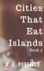 Image for Cities That Eat Islands (Book 3)