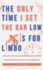 Image for The Only Time I Set the Bar Low Is for Limbo