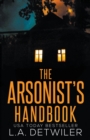 Image for The Arsonist&#39;s Handbook