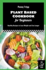 Image for Plant Based Cookbook for Beginners : Healthy Recipes to Lose Weight and Live Longer