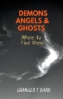 Image for Angels, Demons And Ghosts : Where To Find Them