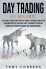 Image for Day Trading for Beginners 3 in 1 : Day Trading, Futures Trading and Forex Trading.The Complete Guide of how to Maximize Profits by Investing in Forex, Stock Market, Options and Futures.