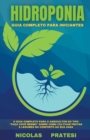 Image for Hidroponia - Guia completo para principiantes - Guia do agricultor de bricolage sobre como cultivar fruta e legumes no conforto da sua propria casa