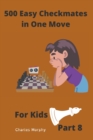 Image for 500 Easy Checkmates in One Move for Kids, Part 8