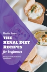 Image for The Renal Diet Recipes for Beginners : A Tasty and Healthy Cookbook for Kidney Disease