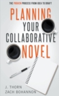 Image for Planning Your Collaborative Novel : The Proven Process From Idea to Draft