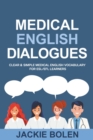 Image for Medical English Dialogues : Clear &amp; Simple Medical English Vocabulary for ESL/EFL Learners