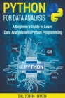 Image for Python for Data Analysis : A Beginner&#39;s Guide to Learn Data Analysis with Python Programming.