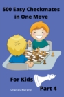 Image for 500 Easy Checkmates in One Move for Kids, Part 4