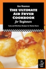 Image for The Ultimate Air Fryer Cookbook for Beginners : Tasty and Effortless Recipes for Novice Users