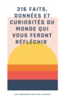 Image for 316 Faits, Donnees Et Curiosites Du Monde Qui Vous Feront Reflechir