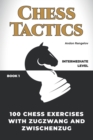 Image for 100 Chess Exercises with Zugzwang and Zwischenzug