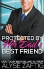 Image for Protected by Her Dad&#39;s Best Friend