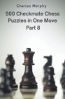 Image for 500 Checkmate Chess Puzzles in One Move, Part 8