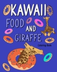 Image for Kawaii Food and Giraffe Coloring Book : Adult Coloring Pages, Painting Food Menu Recipes and Zoo Animal Pictures, Gifts