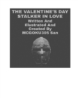Image for The Valentine&#39;s Day Stalker In Love : The Valentine&#39;s Day Stalker In Love Volume One