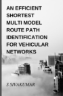 Image for An Efficient Shortest Multimodal Route Path Identification for Vehicular Networks