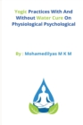 Image for Yogic Practices With And Without Water Cure On Physiological Psychological