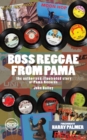 Image for Boss Reggae From Pama : The authorised illustrated Story of Pama Records