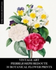 Image for Vintage Art : Pierre-Joseph Redoute: 30 Botanical Flower Prints: Flora Ephemera for Framing, Home Decor and Collage