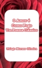 Image for O Amor ? Como Fogo : Um Poema Cl?ssico
