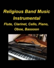 Image for Religous Band Music Instrumental Flute, Clarinet, Cello, Piano, Oboe, Bassoon : Instrumental Flute Clarinet Cello Piano Oboe Bassoon band Music Religious Easy