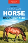 Image for Horse Books : The Ultimate Horse Book for Kids: 100+ Amazing Horse Facts, Photos, Quiz and More