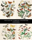 Image for Vintage Butterflies and Moths Ephemera : 35 Sheets: One-Sided Lepidopterology Decorative Paper