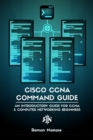 Image for Cisco CCNA Command Guide : An Introductory Guide for CCNA &amp; Computer Networking Beginners