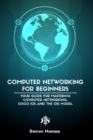 Image for Computer Networking for Beginners : The Beginner&#39;s guide for Mastering Computer Networking and the OSI Model