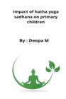 Image for Impact of hatha yoga sadhana on primary children