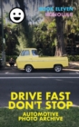 Image for Drive Fast Don&#39;t Stop - Book 11