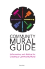 Image for Community Mural Guide : Information and Advice for Creating a Community Mural
