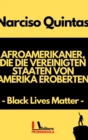 Image for AFROAMERIKANER, DIE DIE VEREINIGTEN STAATEN VON AMERIKA EROBERTEN - Narciso Quintas : Black Lives Matter